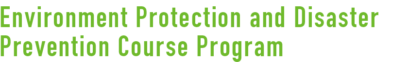 Environment Protection and Disaster Prevention Course Program